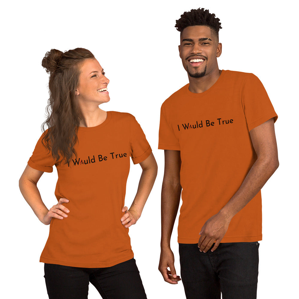 I Would Be True T-shirt