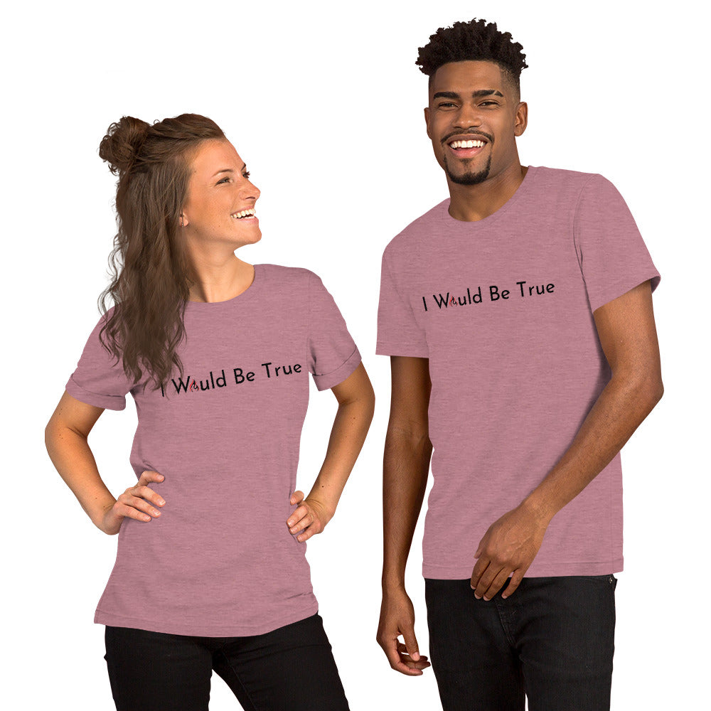 I Would Be True T-shirt