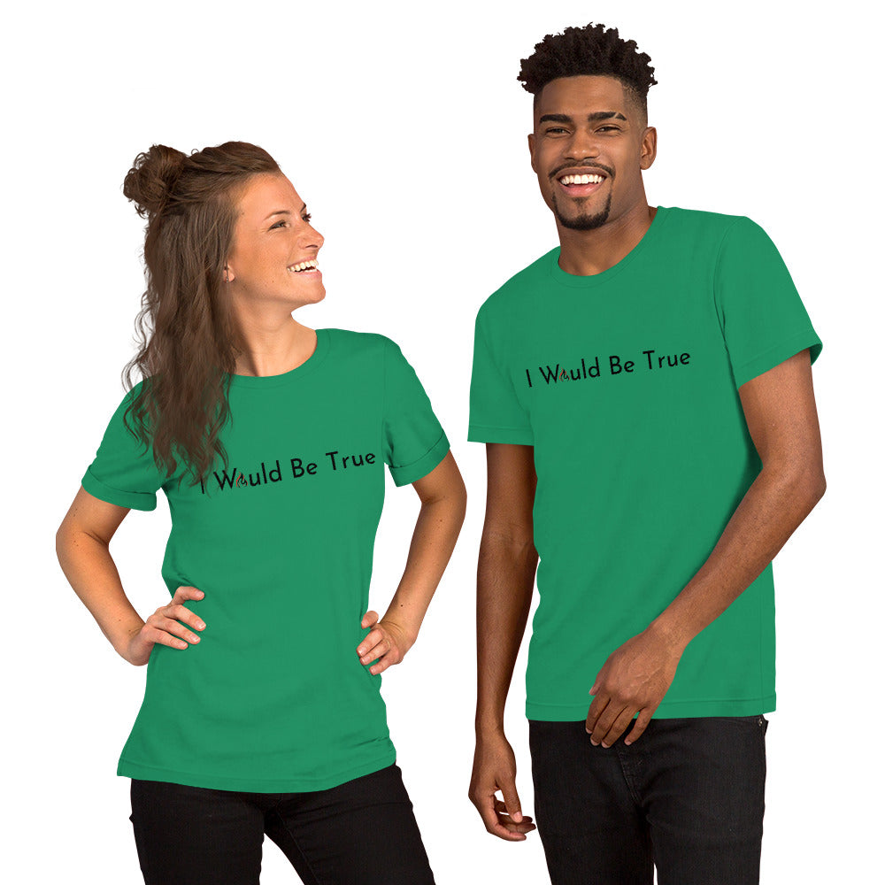 I Would Be True T-shirt