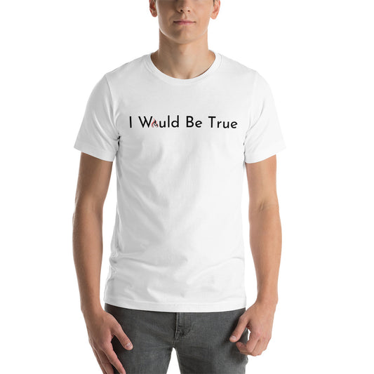 I Would Be True and Look Up and Laugh T-shirt